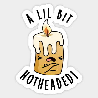 A Lil Bit Hot Headed Funny Candle Pun Sticker